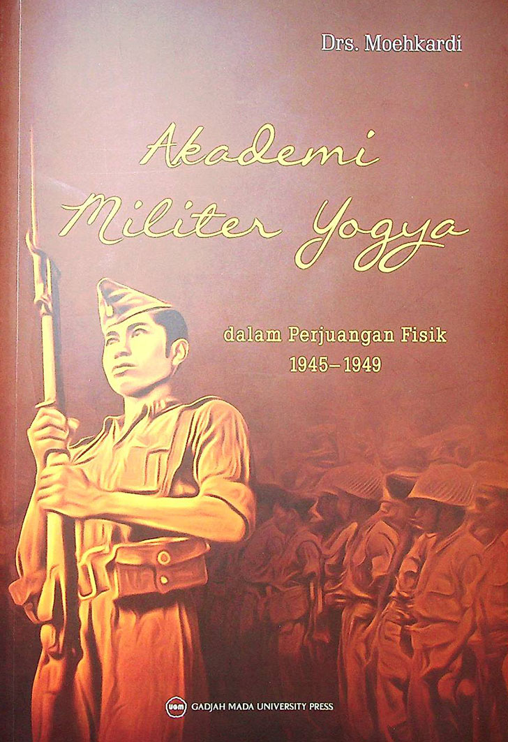 AKADEMI MILITER YOGYA DALAM PERJUANGAN FISIK 1945-1949